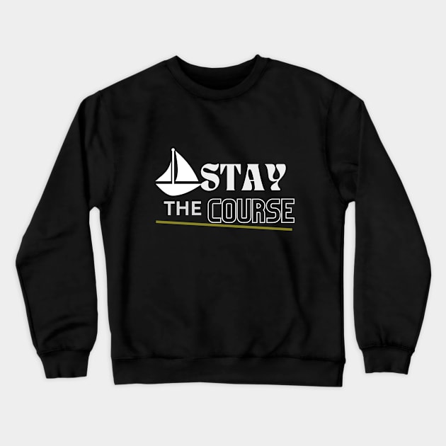 Stay the course (Inspire Collection) Crewneck Sweatshirt by Inspireclothing